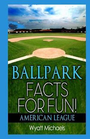 Ballpark Facts for Fun! American League