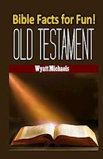 Bible Facts for Fun! Old Testament