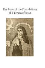 The Book of the Foundations of S Teresa of Jesus