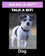 Read a Bit! Talk a Bit! Dog