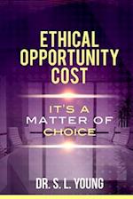 Ethical Opportunity Cost: It's a matter of choice 