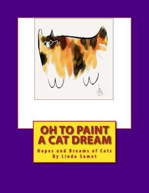 Oh to Paint a Cat Dream