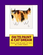 Oh to Paint a Cat Dream