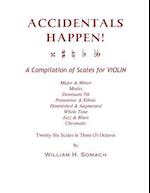 Accidentals Happen! a Compilation of Scales for Violin in Three Octaves