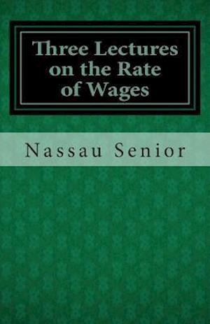 Three Lectures on the Rate of Wages