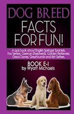 Dog Breed Facts for Fun! Book E-I