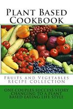 Plant Based Cookbook - Fruits and Vegetables Recipe Collection