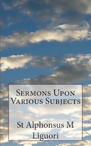 Sermons Upon Various Subjects