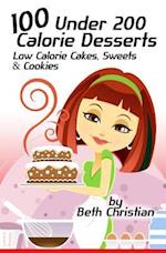 100 Under 200 Calorie Desserts: Low Calorie Cakes, Sweets & Cookies 