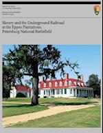 Slavery and the Underground Railroad at the Eppes Plantations, Petersburg Nation