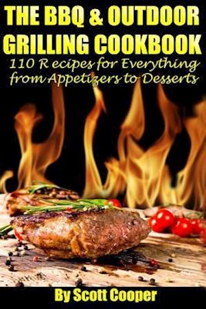 The BBQ and Outdoor Grilling Cookbook