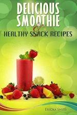 Delicious Smoothie & Healthy Snack Recipes