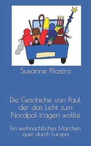 Die Geschiche von Paul, der das Licht zum Nordpol tragen wollte