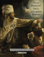 Three Medieval Latin Liturgical Dramas: The Three Students, The Play of Daniel & Hildegard of Bingen's The Play of the Virtues 