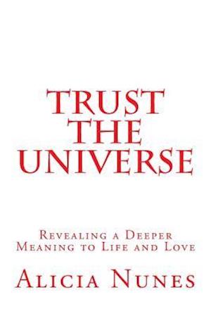 Trust the Universe