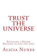 Trust the Universe