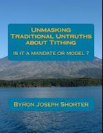 Unmasking Traditional Untruths about Tithing by Byron J. Shorter