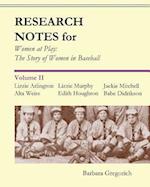 Research Notes for Women at Play: The Story of Women in Baseball: Lizzie Arlington, Alta Weiss, Lizzie Murphy, Edith Houghton, Jackie Mitchell, Babe D