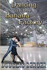 Dancing in the Banana Factory