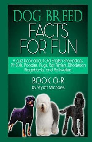 Dog Breed Facts for Fun! Book O-R