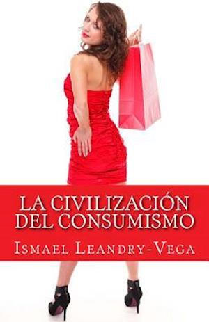 La Civilizacion del Consumismo