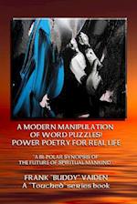 Power Poetry for Real Life...a Modern Manipulation of Word Puzzles