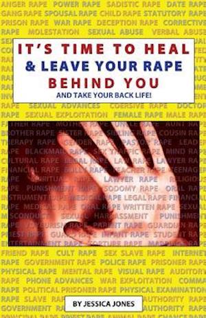 It's Time to Heal & Leave Your Rape Behind You