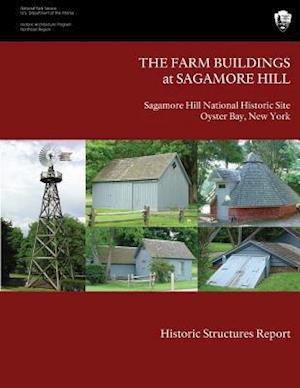 The Farm Buildings at Sagamore Hill Historic Structures Report