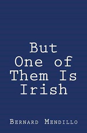 But One of Them Is Irish