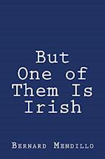 But One of Them Is Irish