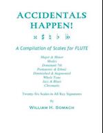 Accidentals Happen! a Compilation of Scales for Flute Twenty-Six Scales in All Key Signatures
