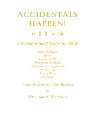 Accidentals Happen! a Compilation of Scales for Oboe Twenty-Six Scales in All Key Signatures