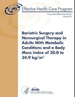 Bariatric Surgery and Nonsurgical Therapy in Adults with Metabolic Conditions and a Body Mass Index of 30.0 to 34.9 Kg/M²