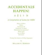 Accidentals Happen! a Compilation of Scales for French Horn Twenty-Six Scales in All Key Signatures
