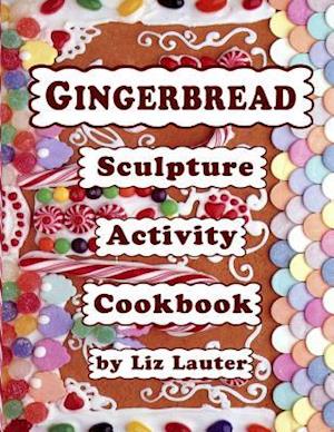 Gingerbread Sculpture Activity Cookbook