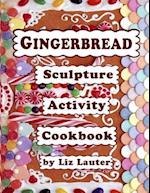 Gingerbread Sculpture Activity Cookbook