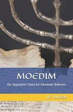 Moedim: The Appointed Times for Messianic Believers 