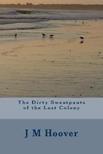 The Dirty Sweatpants of the Lost Colony