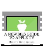 A Newbies Guide to Apple TV