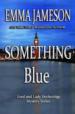 Something Blue: Lord & Lady Hetheridge #3 