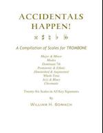 Accidentals Happen! a Compilation of Scales for Trombone Twenty-Six Scales in All Key Signatures