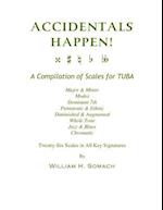 Accidentals Happen! a Compilation of Scales for Tuba Twenty-Six Scales in All Key Signatures