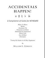 Accidentals Happen! a Compilation of Scales for Keyboard Twenty-Six Scales in All Key Signatures