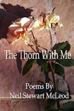 The Thorn with Me