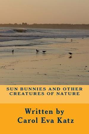 Sun Bunnies and Other Creatures of Nature