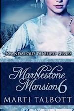 Marblestone Mansion, Book 6: (Scandalous Duchess Series) 