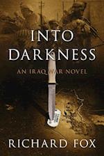 Into Darkness: An Iraq War Novel 
