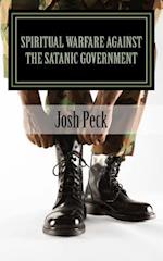 Spiritual Warfare Against the Satanic Government
