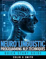 Neuro Linguistic Programming Nlp Techniques - Quick Start Guide