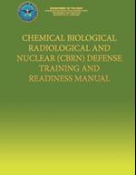 Chemical Biological Radiological and Nuclear (Cbrn) Defense Training and Readiness Manual